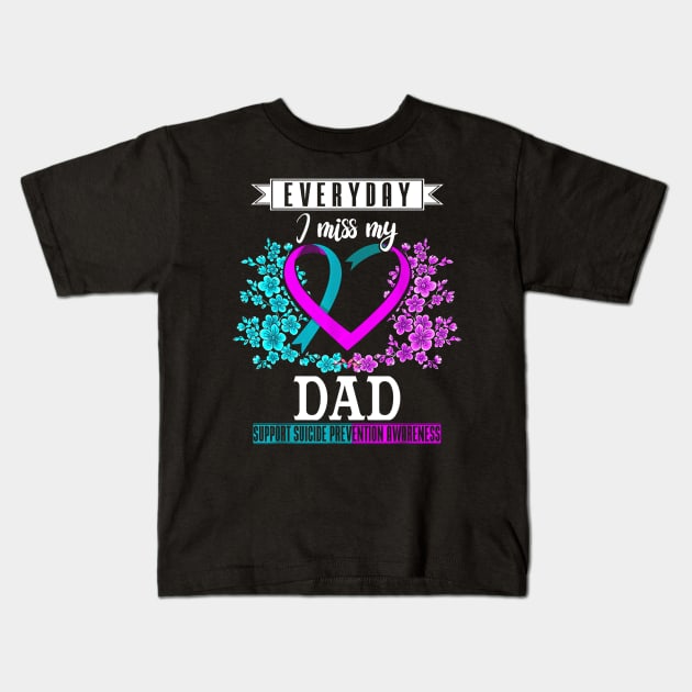 Everyday I Miss My Dad Suicide Prevention Awareness Kids T-Shirt by wilson